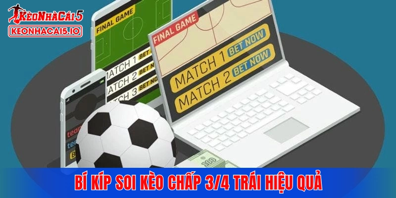 Bí kíp soi kèo chấp 3/4 trái hiệu quả