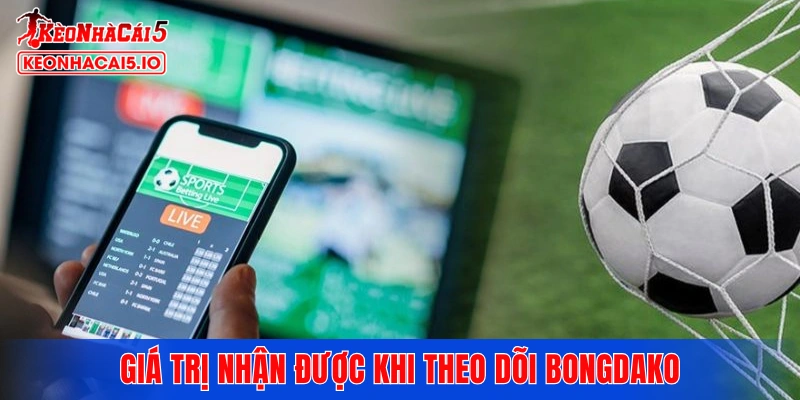 Giá trị mà người hâm mộ nhận được khi theo dõi Bongdako