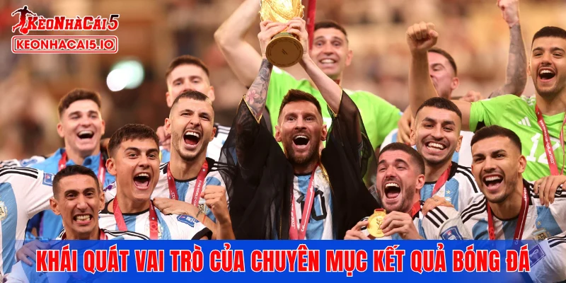 Khái quát vai trò của chuyên mục kết quả bóng đá