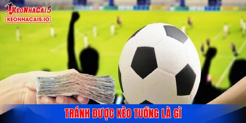 Kinh nghiệm tránh được kèo tuồng là gì