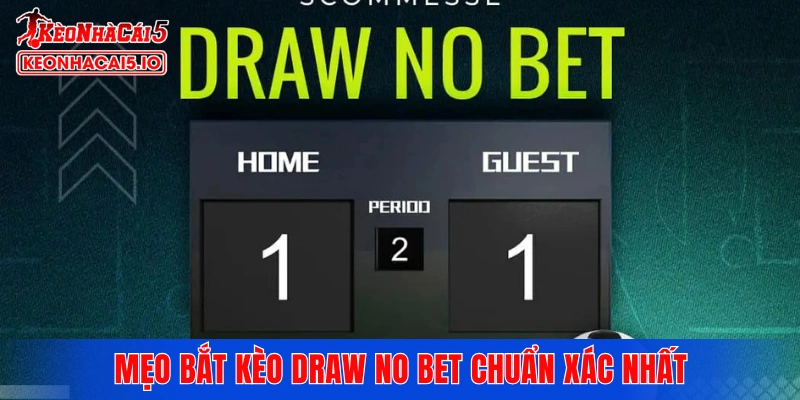 Mẹo bắt kèo Draw No Bet chuẩn xác nhất